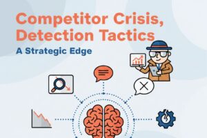 Competitor Crisis Detection Tactics: A Strategic Edge